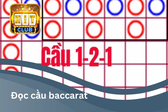 Cách đọc cầu baccarat thắng nhanh