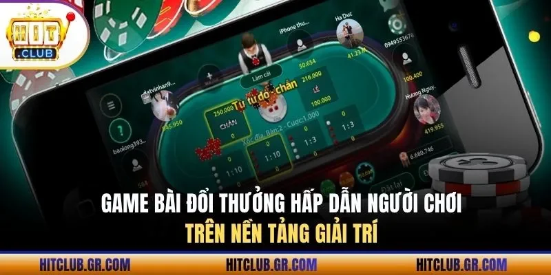 Game bài đổi thưởng hấp dẫn người chơi trên nền tảng giải trí