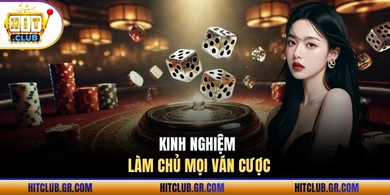 Kinh nghiệm làm chủ mọi ván cược