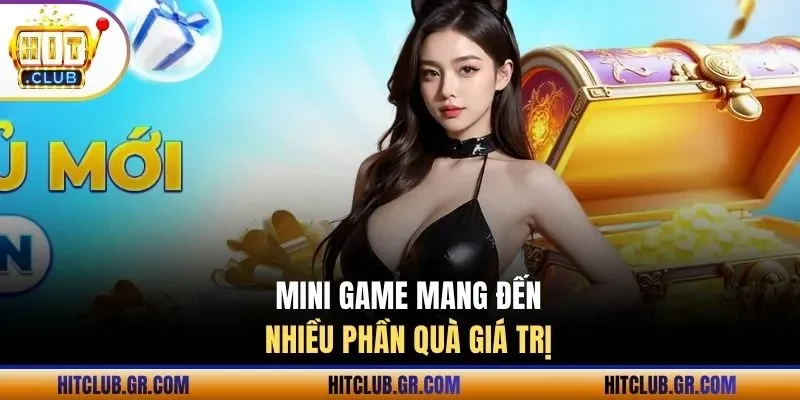 Mini game mang đến nhiều phần quà giá trị