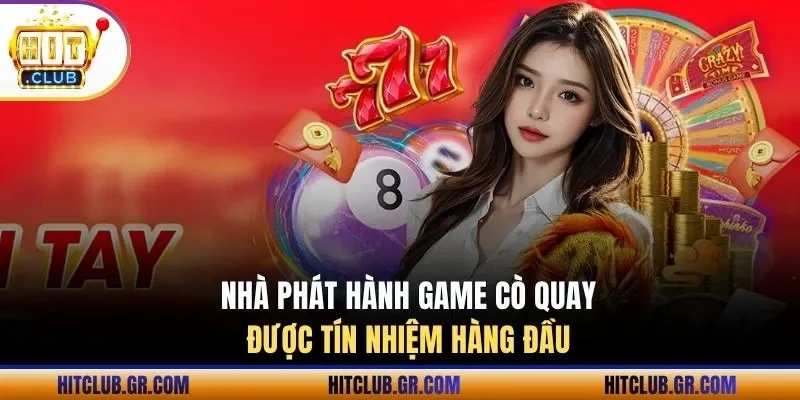 Nhà phát hành game cò quay được tín nhiệm hàng đầu