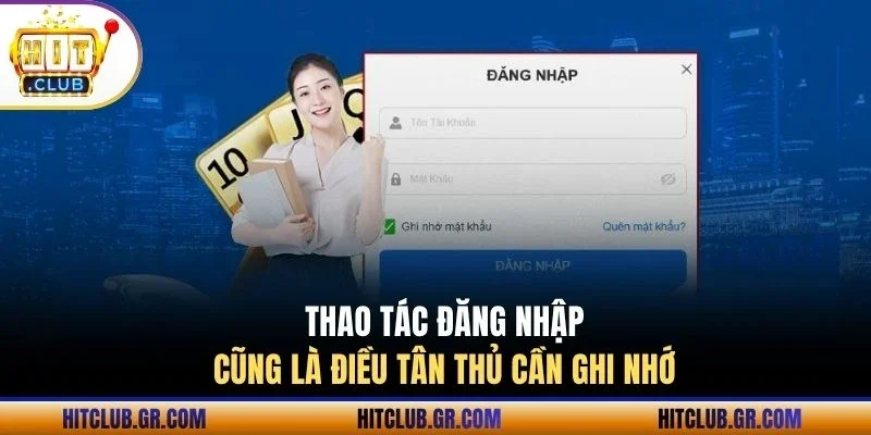 Thao tác đăng nhập cũng là điều tân thủ cần ghi nhớ