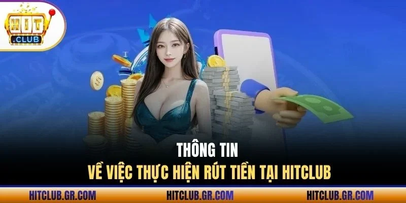 Thông tin về việc thực hiện rút tiền tại Hitclub